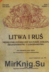 Litwa i Ru?  miesi?cznik ilustrowany po?wi?cony kulturze, dziejom, krajoznawstwu i ludoznawstwu R.1, T.1, z.1.