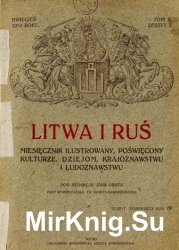 Litwa i Ru?  miesi?cznik ilustrowany po?wi?cony kulturze, dziejom, krajoznawstwu i ludoznawstwu R.1, T.2, z.1.