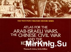 Atlas for the Arab-Israeli Wars , The Cinese Civil War and the Korean War