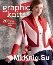 Graphic Knits: 20 Designs in Bold, Beautiful Color