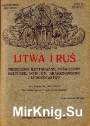 Litwa i Ru?  miesi?cznik ilustrowany po?wi?cony kulturze, dziejom, krajoznawstwu i ludoznawstwu R.1, T.4, z.1.