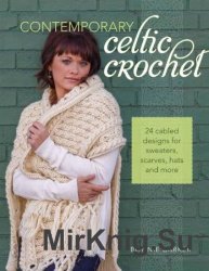 Contemporary Celtic Crochet: 24 Cabled Designs for Sweaters, Scarves, Hats and More