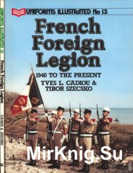 French Foreign Legion: 1940 to the Present (Uniforms illustrated 15)