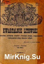 Kwartalnik Litewski  wydawnictwo po?wi?cone zabytkom przesz?o?ci, dziejom, krajoznawstwu i ludoznawstwu Litwy, Bia?orusi i Inflant. R. 1, T. 1