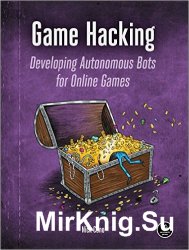 Game Hacking. Developing Autonomous Bots for Online Games