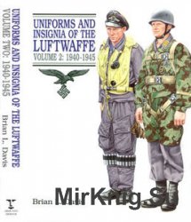 Uniforms and Insignia of the Luftwaffe Volume 2: 1940-1945