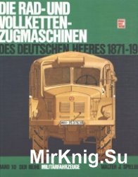 Die Rad- und Vollketten-Zugmaschinen: Des Deutschen Heeres 1871-1945
