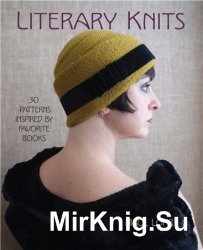 Literary Knits: 30 Patterns Inspired by Favorite Books
