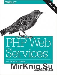 PHP Web Services: APIs for the Modern Web