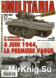 La Campagne De Normandie (I) 6 Juin 1944, La Premiere Vague (Armes Militaria Magazine Hors-Serie 12)