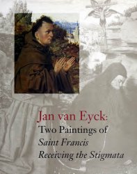Jan van Eyck: Two Paintings of Saint Francis Receiving the Stigmata