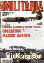 DArnhem A Walcheren LAutomne Perdu (1) Operation Market Garden (Armes Militaria Magazine Hors-Serie 23)