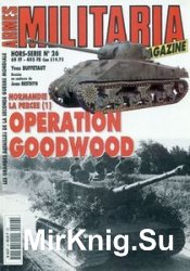 Normandie La Percee (1) Operation Goodwood (Armes Militaria Magazine Hors-Serie 26)