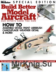 Build Better Model Aircraft (FineScale Modeler Special Edition)