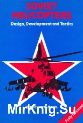 Soviet Helicopters Design, Development and Tactics