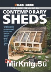 Black & Decker. The Complete Guide to Contemporary Sheds