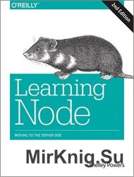 Learning Node: Moving to the Server-Side, 2nd Edition
