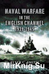 Naval Warfare in the English Channel 1939-1945