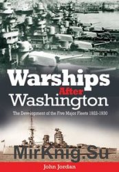 Warships After Washington: The Development of the Five Major Fleets 1922-1930