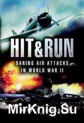 Hit and Run: Daring Air Attacks in World War II