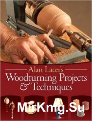 Alan Lacer's Woodturning Projects & Techniques