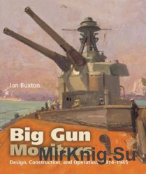 Big Gun Monitors: The History of the Design, Construction and Operation of the Royal Navy's Monitors