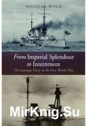 From Imperial Splendour to Internment: The German Navy in the First World War