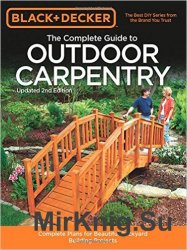 Black & Decker The Complete Guide to Outdoor Carpentry, 2nd ed.