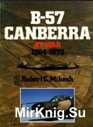 B-57 Canberra at War 1964-1972