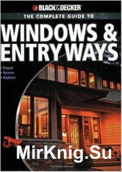 Black & Decker The Complete Guide to Windows & Entryways