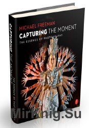 Capturing the Moment: The Essence of Photography