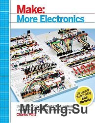 Make More Electronics: 36 Illustrated experiments that explain logic chips, amplifiers, sensors and more