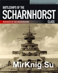 Battleships of the Scharnhorst Class: The Scharnhorst and Gneisenau: The Backbone of the German Surface Forces at the Outbreak of War (Warships of the