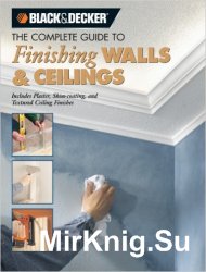 Black & Decker  The Complete Guide to Finishing Walls & Ceilings