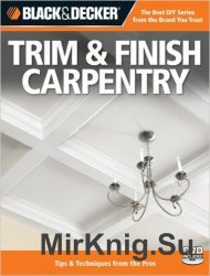 Black & Decker  Trim & Finish Carpentry, 2nd Edition