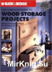 Black & Decker  The Complete Guide to Wood Storage Projects