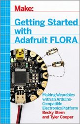 Make. Getting Started with Adafruit FLORA