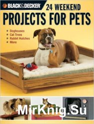 Black & Decker 24 Weekend Projects for Pets