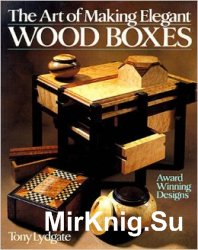 The Art Of Making Elegant Wood Boxes
