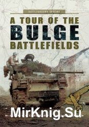 A Tour of the Battle of the Bulge Battlefields (Battleground Europe: Special)