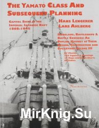 Capital Ships of the Imperial Japanese Navy 1868-1945: The Yamato Class and Subsequent Planning