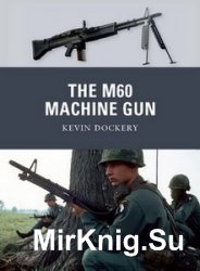 The M60 Machine Gun (Osprey Weapon 20)