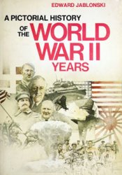 A Pictorial History of the World War II Years