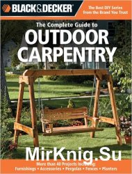 Black & Decker The Complete Guide to Outdoor Carpentry