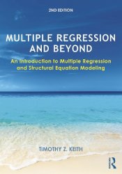 Multiple regression and beyond: an introduction to multiple regression and structural equation modeling, 2nd edition
