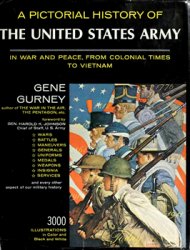 A Pictorial History of the United States Army: In War and Peace, From Colonial Times to Vietnam