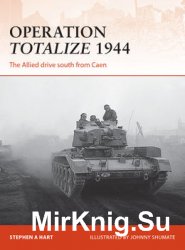 Operation Totalize 1944 (Osprey Campaign 294)