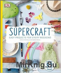 Supercraft: Easy Projects for Every Weekend