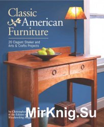 Classic American Furniture: 20 Elegant Shaker and Arts & Crafts Projects