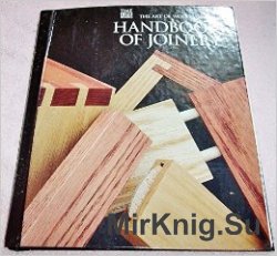 Handbook Of Joinery (Art of Woodworking)
